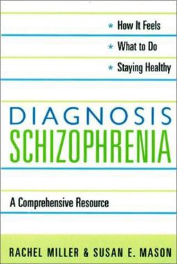 Diagnosis: Schizophrenia A Comprehensive Resource for Consumers, Families, and Helping Professionals  9780231126250 Front Cover