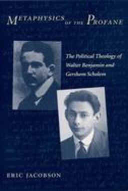 Metaphysics of the Profane The Political Theology of Walter Benjamin and Gershom Scholem  9780231126571 Front Cover