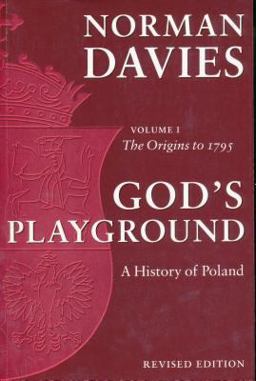 God's Playground A History of Poland: the Origins to 1795, Vol. 1 2nd 9780231128179 Front Cover