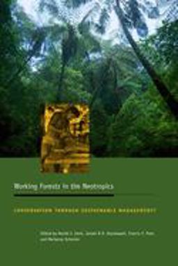 Working Forests in the Neotropics Conservation Through Sustainable Management?  9780231129077 Front Cover