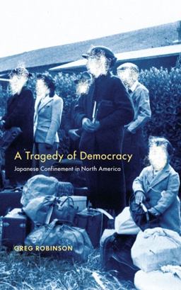 Tragedy of Democracy Japanese Confinement in North America  9780231129237 Front Cover