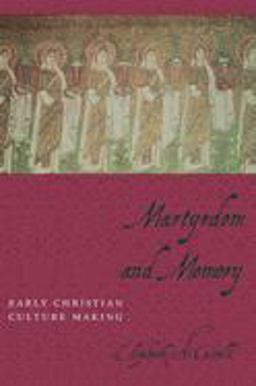 Martyrdom and Memory Early Christian Culture Making  9780231129879 Front Cover