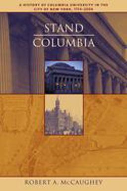 Stand, Columbia A History of Columbia University  9780231130080 Front Cover