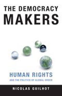 Democracy Makers Human Rights and the Politics of Global Order  9780231131247 Front Cover