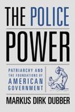 Police Power Patriarchy and the Foundations of American Government  9780231132077 Front Cover