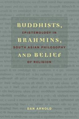 Buddhists, Brahmins, and Belief Epistemology in South Asian Philosophy of Religion  9780231132817 Front Cover