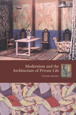 Modernism and the Architecture of Private Life  9780231133050 Front Cover