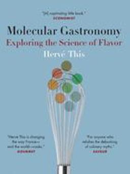Molecular Gastronomy Exploring the Science of Flavor  9780231133128 Front Cover