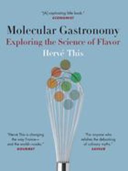 Molecular Gastronomy Exploring the Science of Flavor  9780231133135 Front Cover