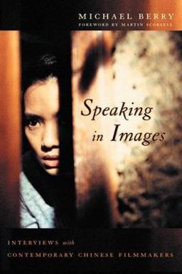 Speaking in Images Interviews with Contemporary Chinese Filmmakers  9780231133319 Front Cover
