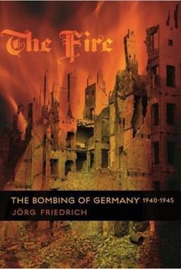 Fire The Bombing of Germany, 1940-1945  9780231133807 Front Cover