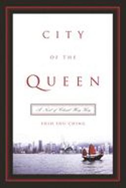 City of the Queen A Novel of Colonial Hong Kong  9780231134569 Front Cover