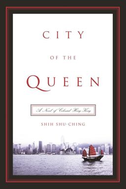 City of the Queen A Novel of Colonial Hong Kong  9780231134576 Front Cover