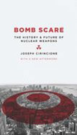 Bomb Scare The History and Future of Nuclear Weapons  9780231135108 Front Cover
