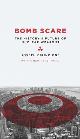 Bomb Scare The History and Future of Nuclear Weapons  9780231135115 Front Cover