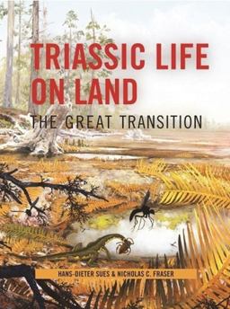 Triassic Life on Land The Great Transition  9780231135221 Front Cover