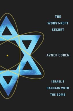 Worst-Kept Secret Israel's Bargain with the Bomb  9780231136983 Front Cover