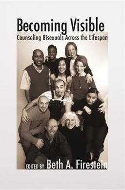 Becoming Visible Counseling Bisexuals Across the Lifespan  9780231137249 Front Cover