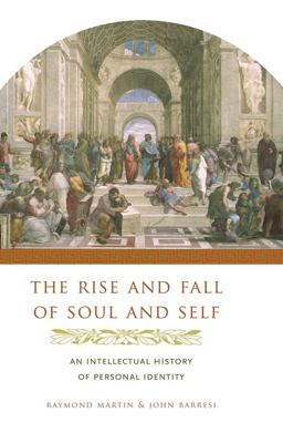 Rise and Fall of Soul and Self An Intellectual History of Personal Identity  9780231137454 Front Cover