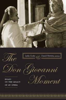 Don Giovanni Moment Essays on the Legacy of an Opera  9780231137553 Front Cover