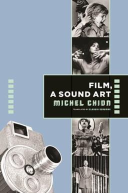 Film, a Sound Art  9780231137775 Front Cover