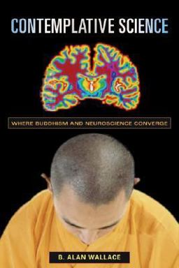 Contemplative Science Where Buddhism and Neuroscience Converge  9780231138345 Front Cover