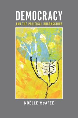 Democracy and the Political Unconscious  9780231138802 Front Cover