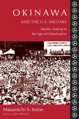 Okinawa and the U. S. Military Identity Making in the Age of Globalization  9780231138918 Front Cover