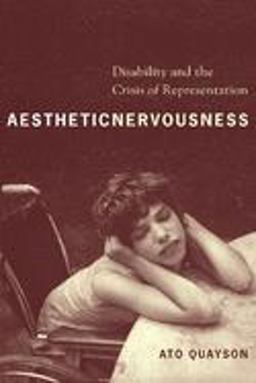 Aesthetic Nervousness Disability and the Crisis of Representation  9780231139038 Front Cover