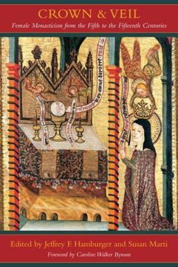 Crown and Veil Female Monasticism from the Fifth to the Fifteenth Centuries  9780231139809 Front Cover