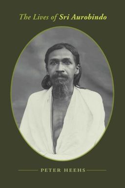 Lives of Sri Aurobindo  9780231140980 Front Cover