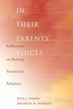 In Their Parents' Voices Reflections on Raising Transracial Adoptees  9780231141376 Front Cover
