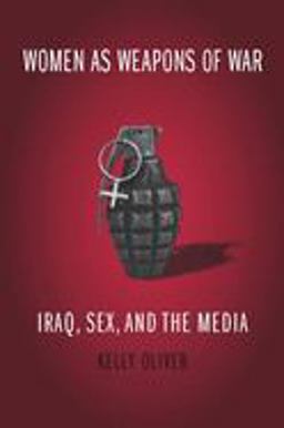 Women As Weapons of War Iraq, Sex, and the Media  9780231141901 Front Cover