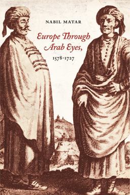 Europe Through Arab Eyes, 1578-1727  9780231141949 Front Cover