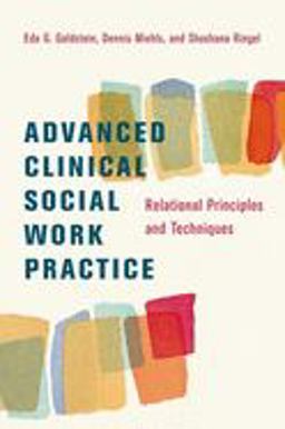 Advanced Clinical Social Work Practice Relational Principles and Techniques  9780231143196 Front Cover