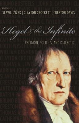 Hegel and the Infinite Religion, Politics, and Dialectic  9780231143356 Front Cover