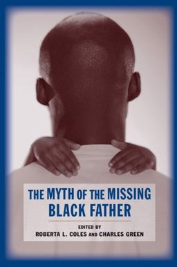 Myth of the Missing Black Father  9780231143530 Front Cover