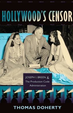 Hollywood's Censor Joseph I. Breen and the Production Code Administration  9780231143592 Front Cover