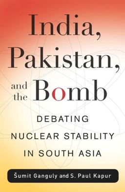 India, Pakistan, and the Bomb Debating Nuclear Stability in South Asia  9780231143752 Front Cover