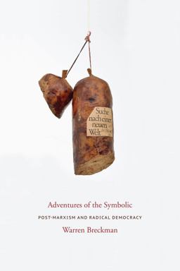 Adventures of the Symbolic Post-Marxism and Radical Democracy  9780231143950 Front Cover