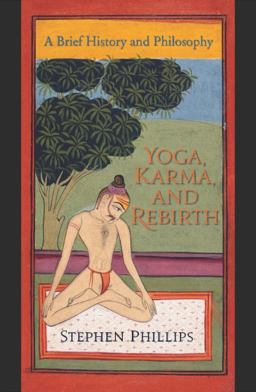Yoga, Karma, and Rebirth A Brief History and Philosophy  9780231144858 Front Cover
