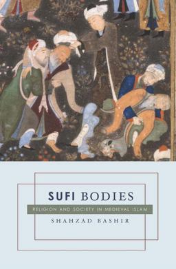 Sufi Bodies Religion and Society in Medieval Islam  9780231144919 Front Cover