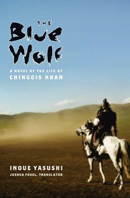 Blue Wolf A Novel of the Life of Chinggis Khan  9780231146166 Front Cover