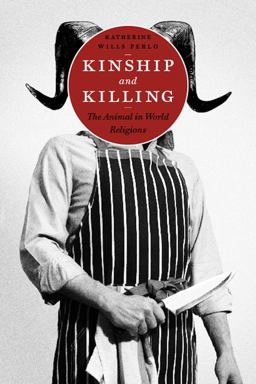 Kinship and Killing The Animal in World Religions  9780231146234 Front Cover