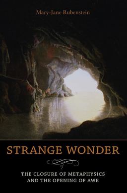Strange Wonder The Closure of Metaphysics and the Opening of Awe  9780231146333 Front Cover