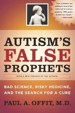 Autism's False Prophets Bad Science, Risky Medicine, and the Search for a Cure  9780231146371 Front Cover