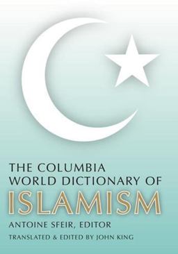 The Columbia World Dictionary of Islamism