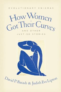 How Women Got Their Curves and Other Just-So Stories How Women Got Their Curves and Other Just-So Stories