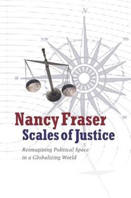 Scales of Justice Reimagining Political Space in a Globalizing World  9780231146814 Front Cover