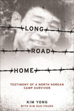 Long Road Home Testimony of a North Korean Camp Survivor  9780231147460 Front Cover
